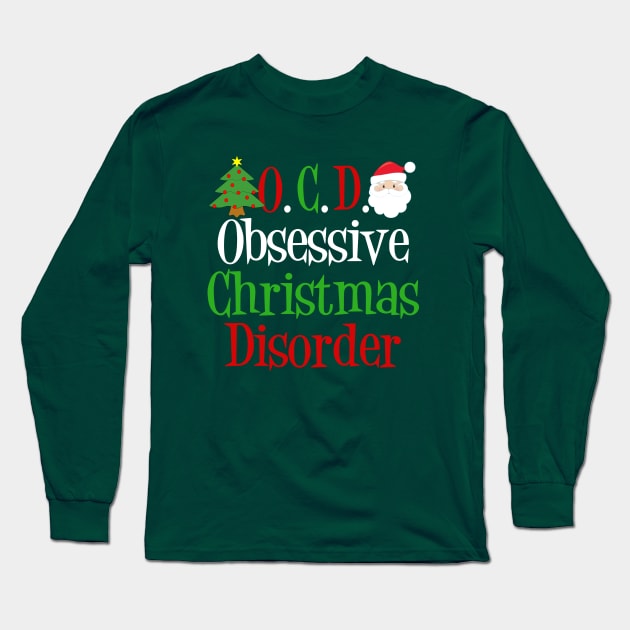 Funny Obsessive Christmas Disorder Long Sleeve T-Shirt by epiclovedesigns